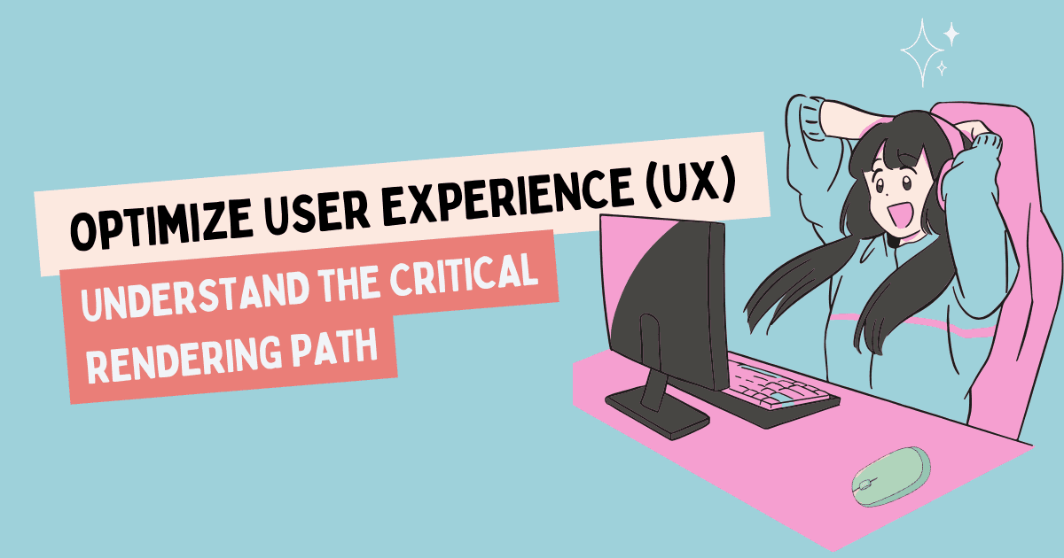 Understanding the Critical Rendering Path: Boosting Your Website's User Experience (UX)